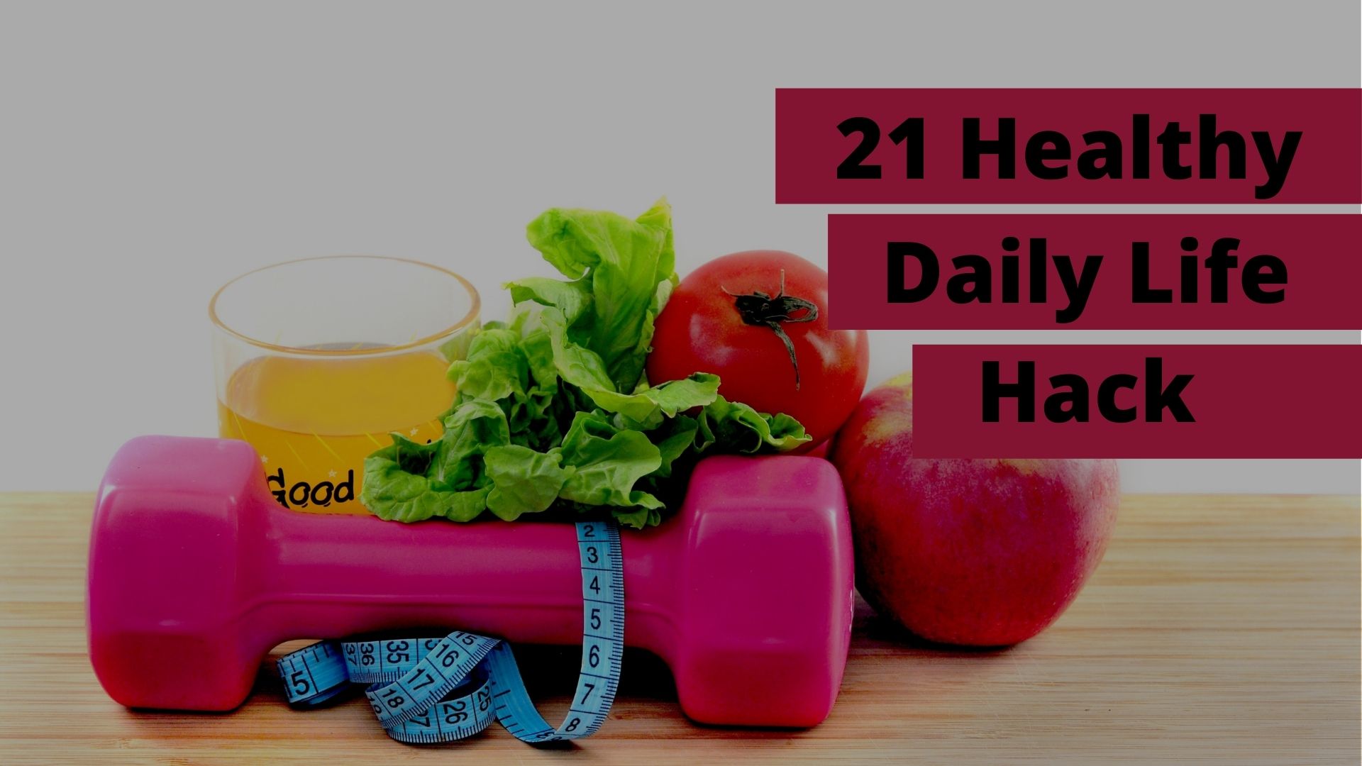 Read more about the article 21 Amazing Daily Hacks for Healthy Life that Actually Work