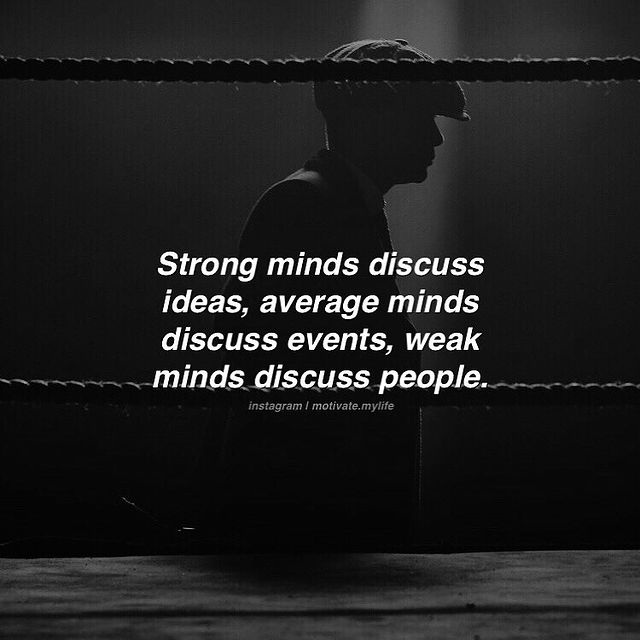 good motivational quotes, Strong mind discuss ideas average mind discuss events weak mind discuss people