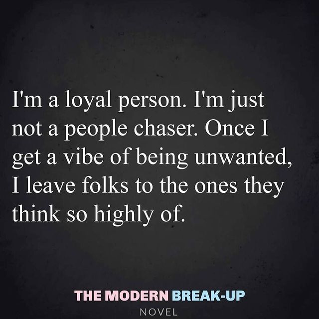 I am loyal person I just not a people change once I get a Vibe of being on wanted I leave to the ones they think so high off get this super fantastic message image good