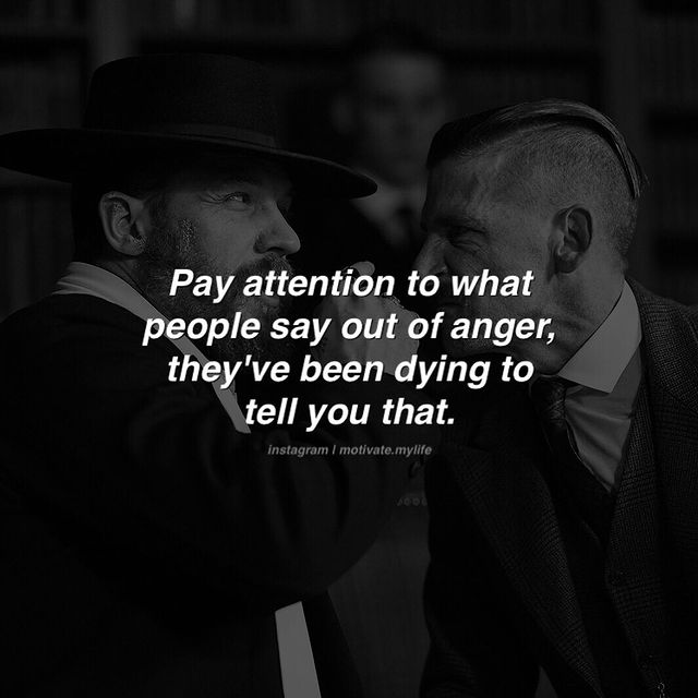 good motivational quotes, Pay attention to what people say out of anger they have been dying to tell you that