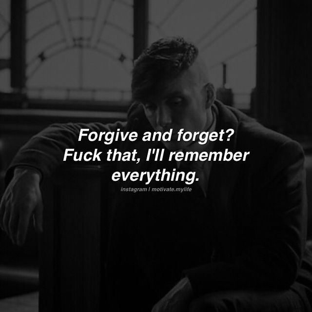 good motivational quotes, Forgive and forget for that I would remember everything
