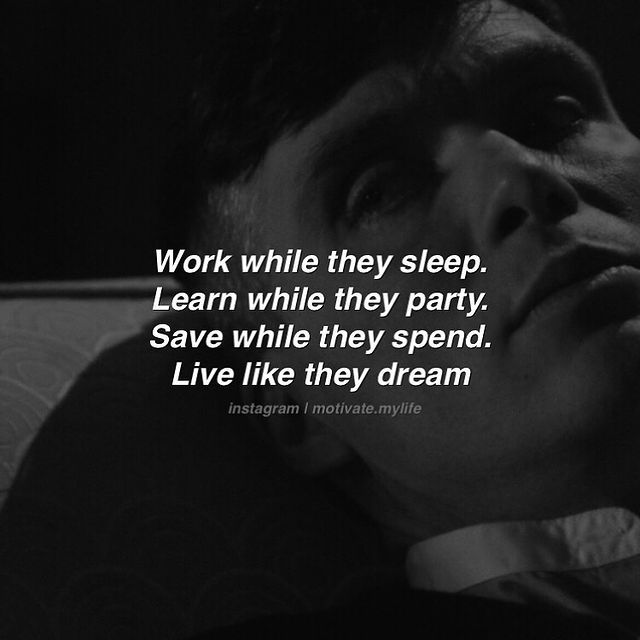 good motivational quotes, Work while this sleep learn while they party save while they spend live like they dream