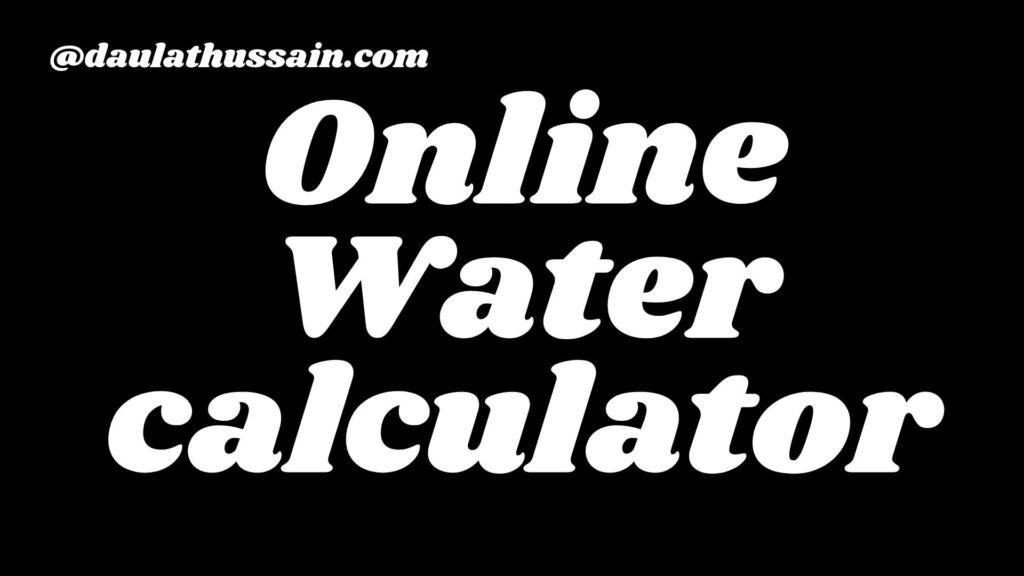 Best Online Water calculator by daulat hussain