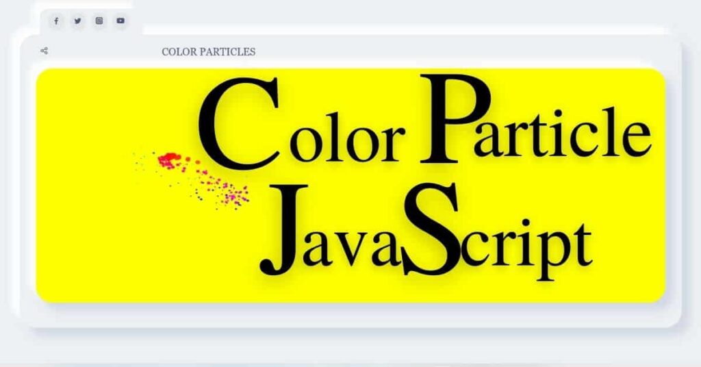 JavaScript Project | Build Color Particles Drawing Javascript